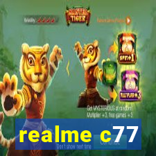 realme c77
